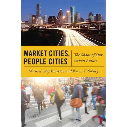 Market Cities, People Cities: The Shape of Our Urban Future