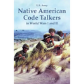 Native American Code Talkers in World Wars I and II