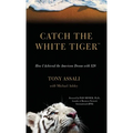 Catch the White Tiger: How I Achieved the American Dream with $28