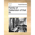 Family of Halkerston of that ilk.