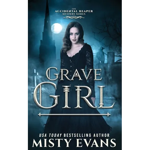 Grave Girl, The Accidental Reaper Paranormal Urban Fantasy Series, Book 4