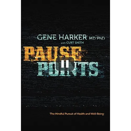 Pause Points: The Mindful Pursuit of Health and Well-Being