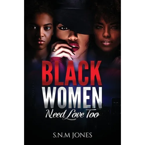Black Women Need Love Too: A Book About Relationships, Self-Love and Community