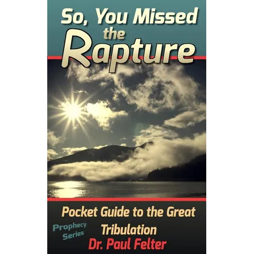 Beyond the Rapture: Guide to the Great Tribulation