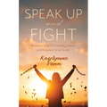 Speak Up and Fight: A survivor's fight for healing, justice, and the power to be heard.