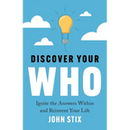 Discover Your WHO: Ignite the Answers Within and Reinvent Your Life