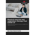 Physical exercise and respiratory therapy Post COVID-19