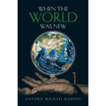 When the World Was New