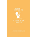 Becoming A Happier Me In The Time it Takes To Pee: A Practical Guide Back To Bliss