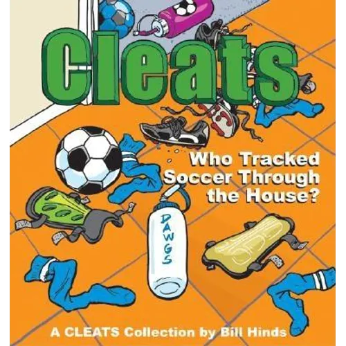 Cleats Who Tracked Soccer Through the House?: A Cleats Collection
