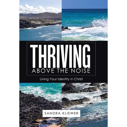 Thriving Above the Noise: Living Your Identity in Christ
