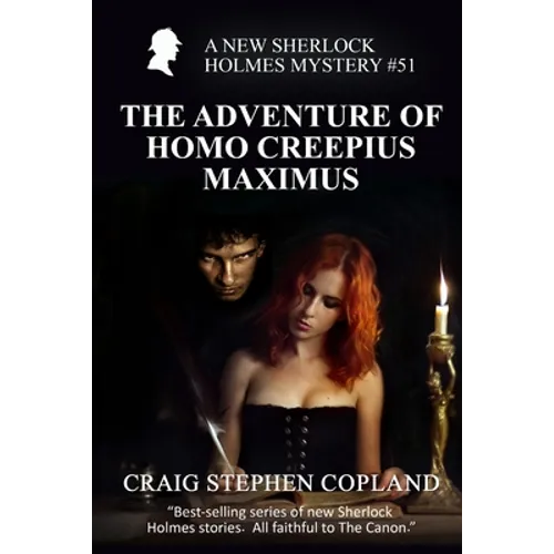 The Adventure of Homo Creepius Maximus: A New Sherlock Holmes Mystery #51