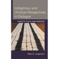 Indigenous and Christian Perspectives in Dialogue: Kairotic Place and Borders