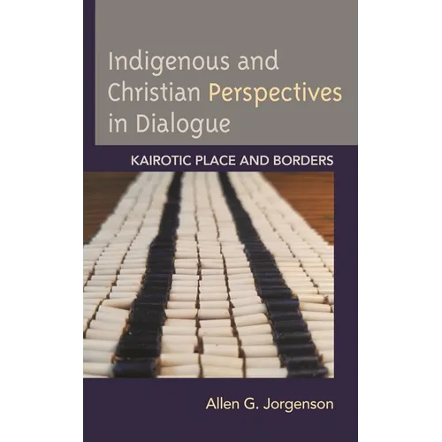 Indigenous and Christian Perspectives in Dialogue: Kairotic Place and Borders
