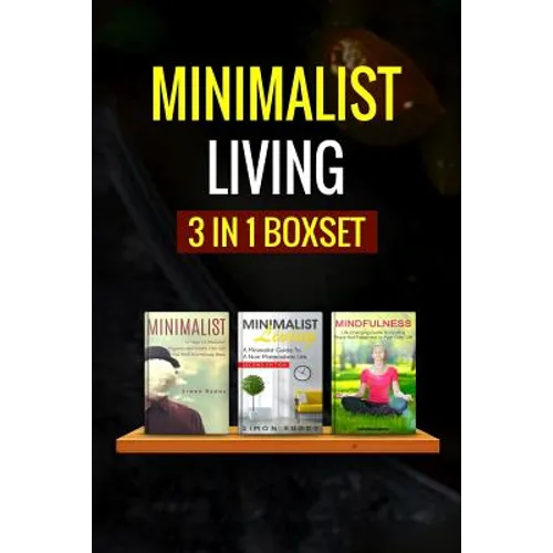 Minimalist Living: : 3 Manuscripts - Minimalist Living, Minimalist, Mindfulness
