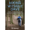 Hiking Without Dave: A journey of things found, lost, and remembered along Ohio's Buckeye Trail