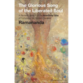 The Glorious Song of the Liberated Soul: A Revised Version of the Avadhuta GIta of Dattatreya for Modern Seekers