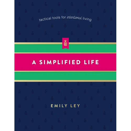 A Simplified Life: Tactical Tools for Intentional Living