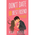 Don't Date Your Ex Best Friend: Second Chance Friends to Lovers Romance