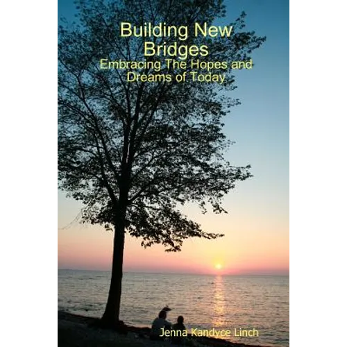 Building New Bridges: Embracing The Hopes and Dreams of Today