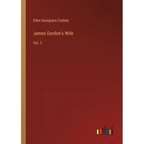 James Gordon's Wife: Vol. 2