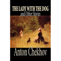 The Lady with the Dog and Other Stories by Anton Chekhov, Fiction, Classics, Literary, Short Stories