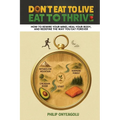 Don't Eat To Live, Eat To Thrive: How to Rewire Your Mind, Heal Your Body, and Redefine the Way You Eat Forever