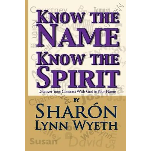 Know the Name; Know the Spirit: Discover Your Contract with God in Your Name