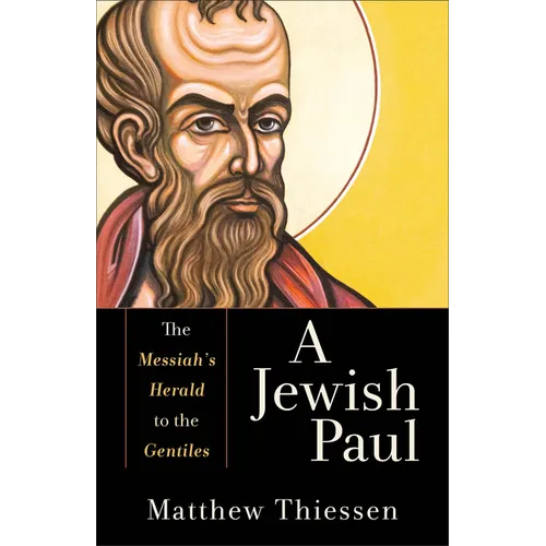 A Jewish Paul: The Messiah's Herald to the Gentiles