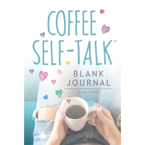 Coffee Self-Talk Blank Journal: (Softcover Blank Lined Journal 180 Pages)