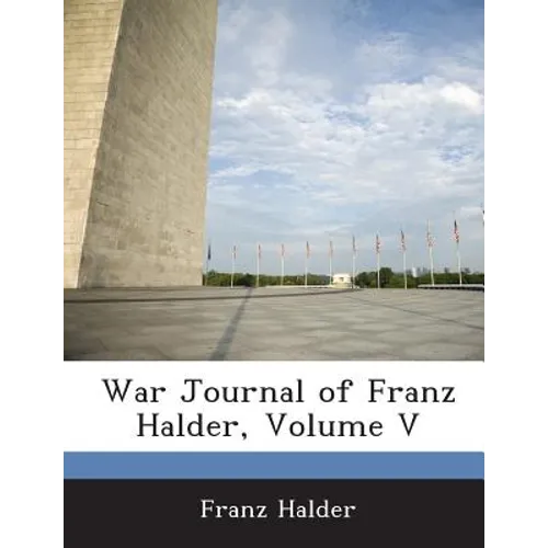 War Journal of Franz Halder, Volume V