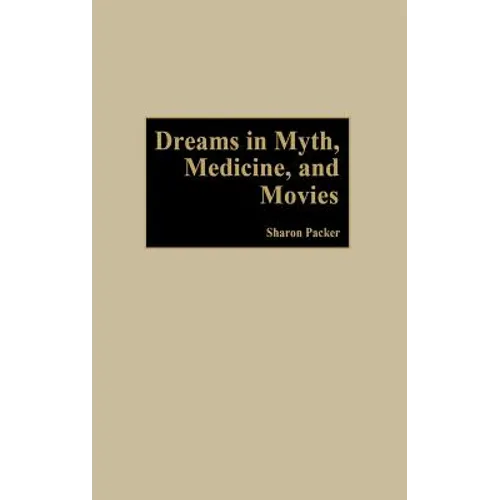 Dreams in Myth, Medicine, and Movies