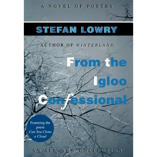 From the Igloo Confessional: A Novel of Poetry