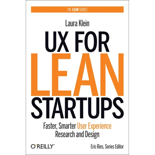 UX for Lean Startups: Faster, Smarter User Experience Research and Design