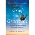Grief to Gratitude: Embracing the Inner Pathway to Healing and Peace