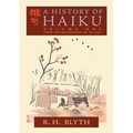A History of Haiku (Volume One): From the Beginnings up to Issa