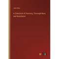 A Catechism of Harmony, Thorough-Bass, and Modulation