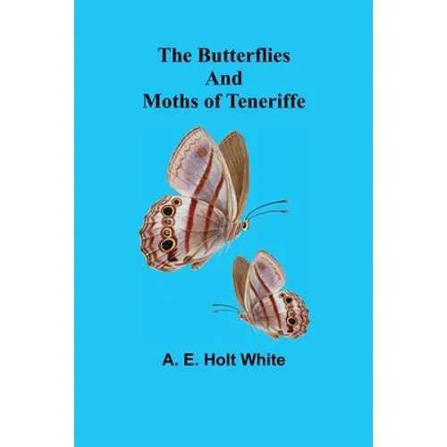 The Butterflies and Moths of Teneriffe