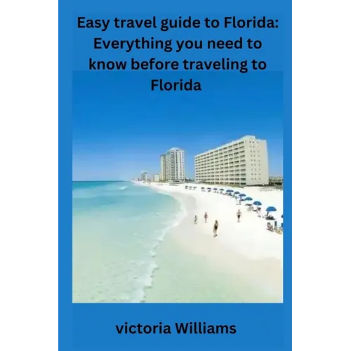 Easy travel guide to Florida: Everything you need to know before traveling to Florida
