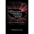 The Destruction of America Is Coming Soon: Where Is America in the Bible?