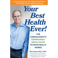 Your Best Health Ever!: The Cardiologist's Surprisingly Simple Guide to What Really Works