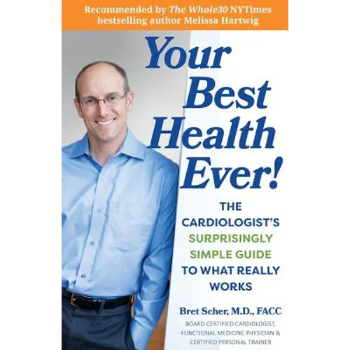 Your Best Health Ever!: The Cardiologist's Surprisingly Simple Guide to What Really Works