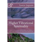 Higher Vibrational Spirituality: How to Clear Our Perception, Master Our Human-Energy-Body Vibrations, and Enjoy a Spirit-Guided-Life. - Paperback