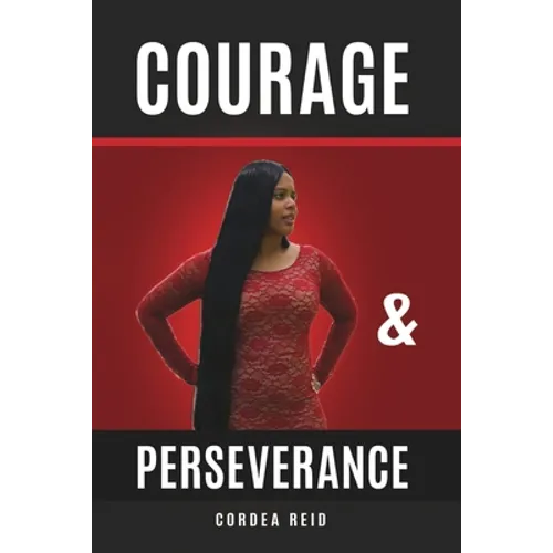 Courage and Perseverance: Single Mom to Married With Children: One Woman's Journey to Believing in Herself.