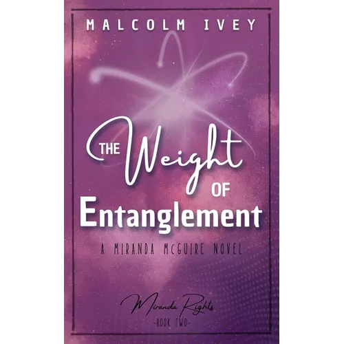The Weight of Entanglement: A Miranda McGuire Novel