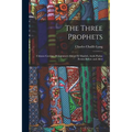 The Three Prophets: Chinese Gordon, Mohammed-Ahmed el Maahdi, Arabi Pasha: Events Before and After