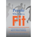 People Who Give a Fit: Personal Success Stories from the Mayor's Fitness Challenge