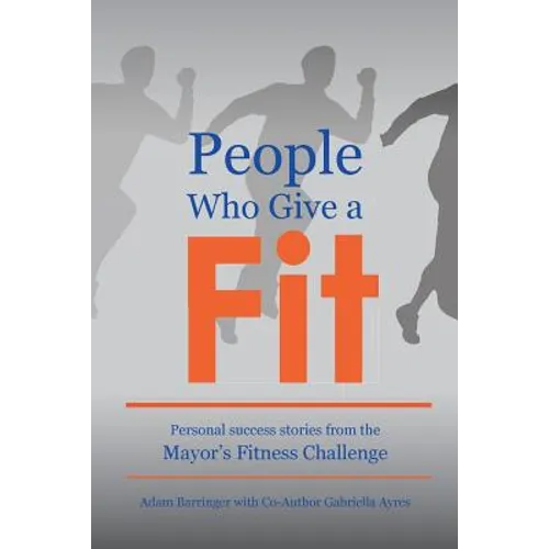 People Who Give a Fit: Personal Success Stories from the Mayor's Fitness Challenge