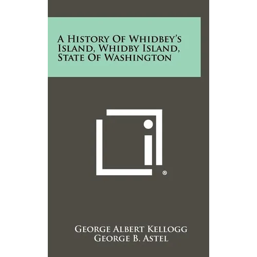 A History Of Whidbey's Island, Whidby Island, State Of Washington