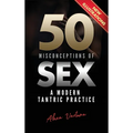 50 Misconceptions of Sex: A Modern Tantric Practice